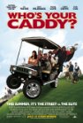 Who's Your Caddy? (2007)